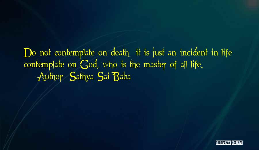 Life Incidents Quotes By Sathya Sai Baba