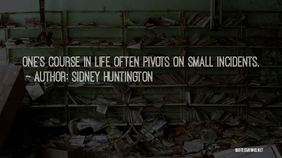 Life Incidents Quotes By Sidney Huntington