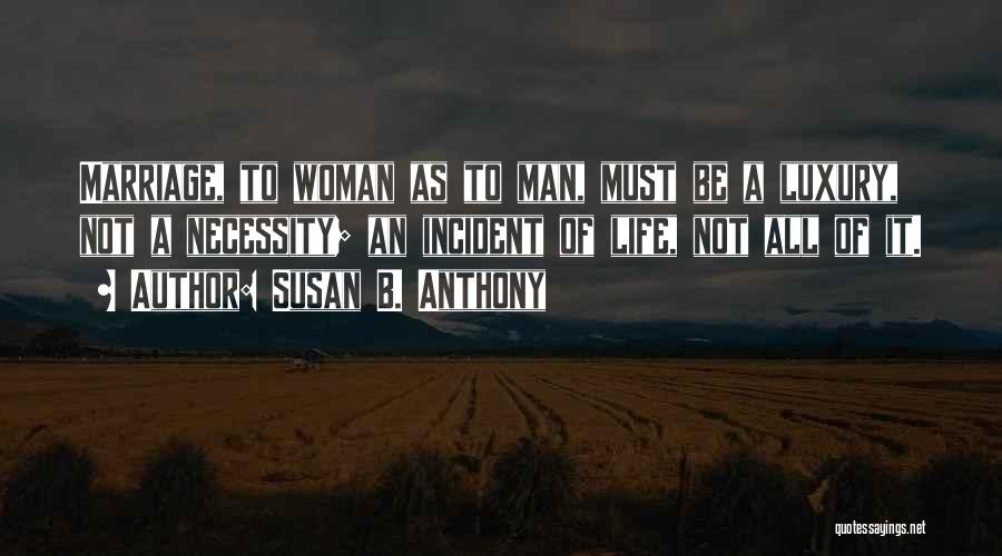 Life Incidents Quotes By Susan B. Anthony