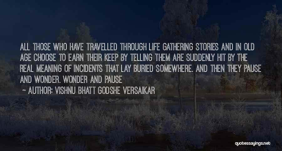 Life Incidents Quotes By Vishnu Bhatt Godshe Versaikar