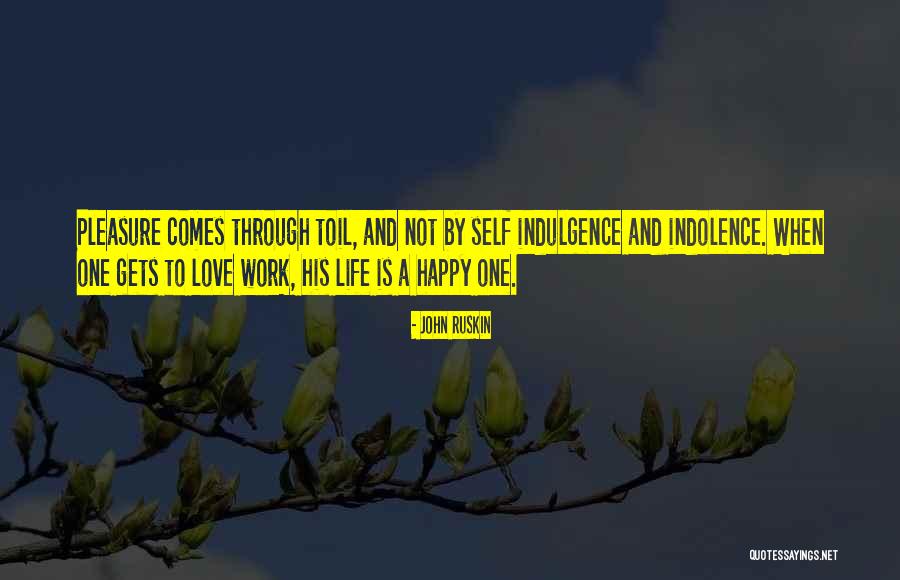 Life Indulgence Quotes By John Ruskin