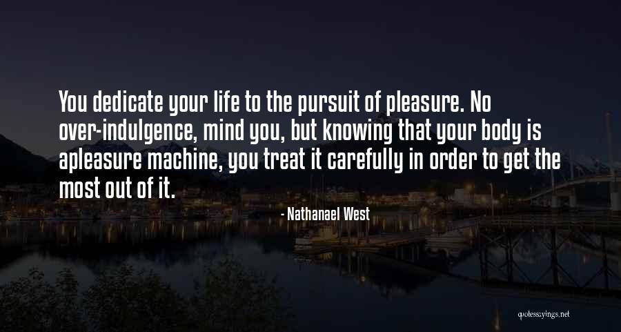 Life Indulgence Quotes By Nathanael West