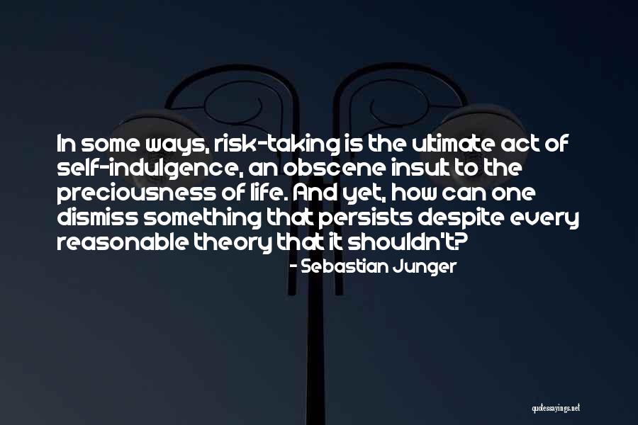 Life Indulgence Quotes By Sebastian Junger