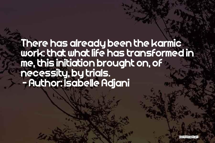 Life Initiation Quotes By Isabelle Adjani