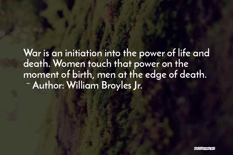 Life Initiation Quotes By William Broyles Jr.