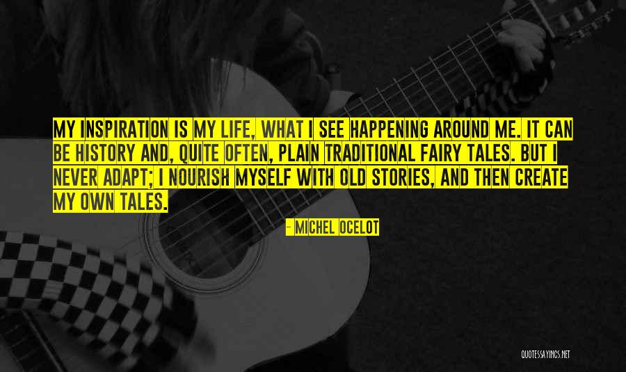 Life Inspiration Quotes By Michel Ocelot