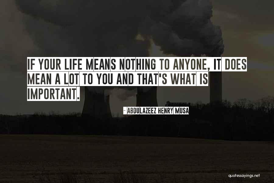 Life Inspirational And Motivational Quotes By Abdulazeez Henry Musa Life Inspirational And Motivational Quotes By Abdulazeez Henry Musa