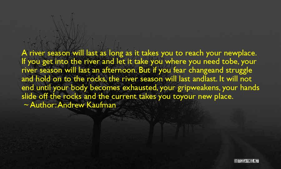 Life Inspirational Change Quotes By Andrew Kaufman