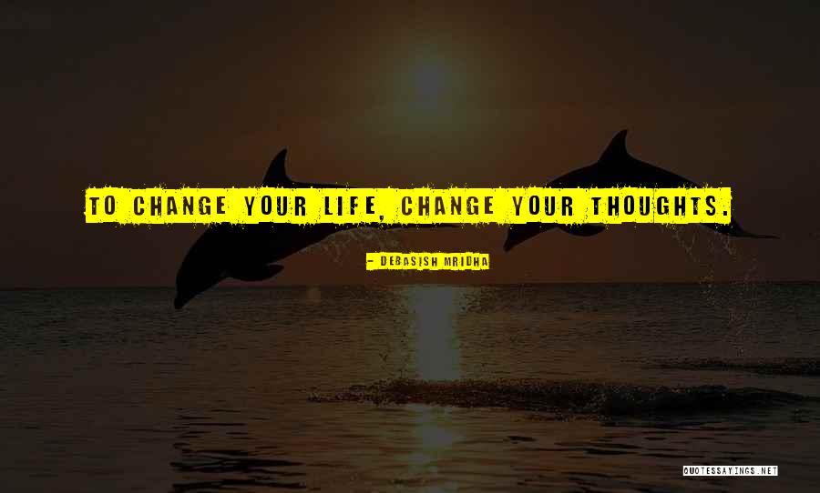 Life Inspirational Change Quotes By Debasish Mridha Life Inspirational Change Quotes By Debasish Mridha