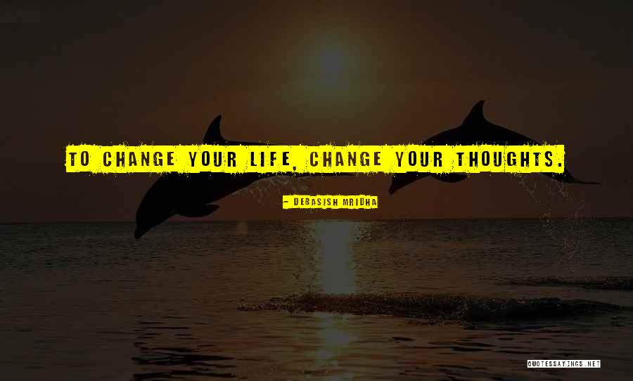 Life Inspirational Change Quotes By Debasish Mridha