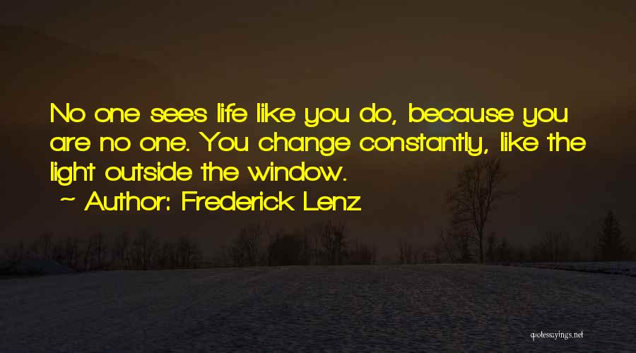 Life Inspirational Change Quotes By Frederick Lenz