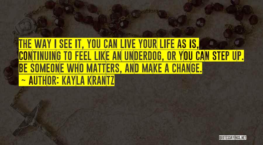 Life Inspirational Change Quotes By Kayla Krantz
