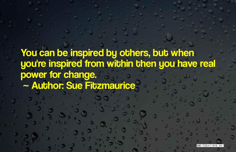 Life Inspirational Change Quotes By Sue Fitzmaurice