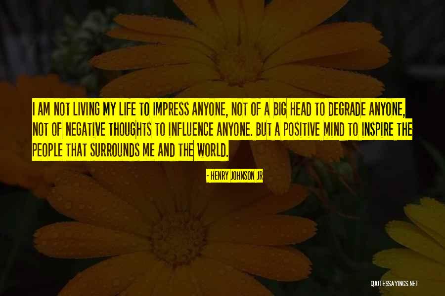 Life Inspire Quotes By Henry Johnson Jr Life Inspire Quotes By Henry Johnson Jr