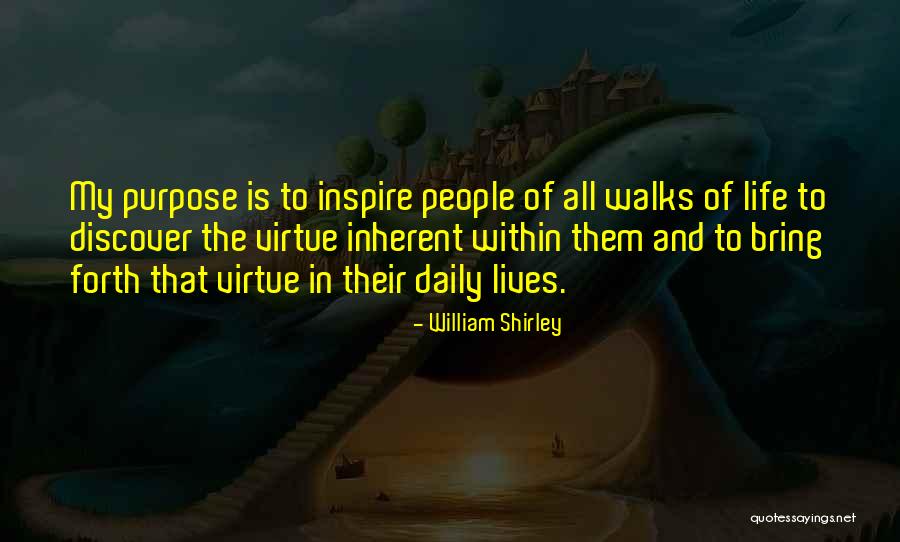 Life Inspire Quotes By William Shirley Life Inspire Quotes By William Shirley