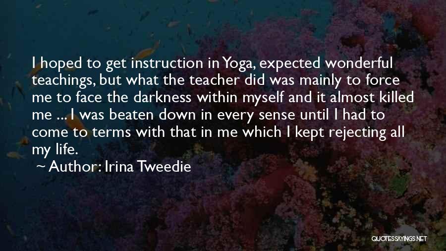 Life Instruction Quotes By Irina Tweedie