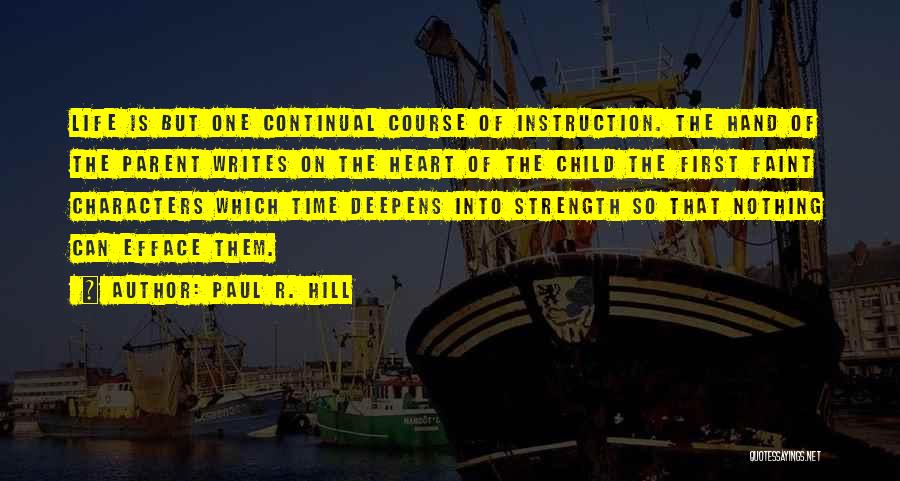 Life Instruction Quotes By Paul R. Hill