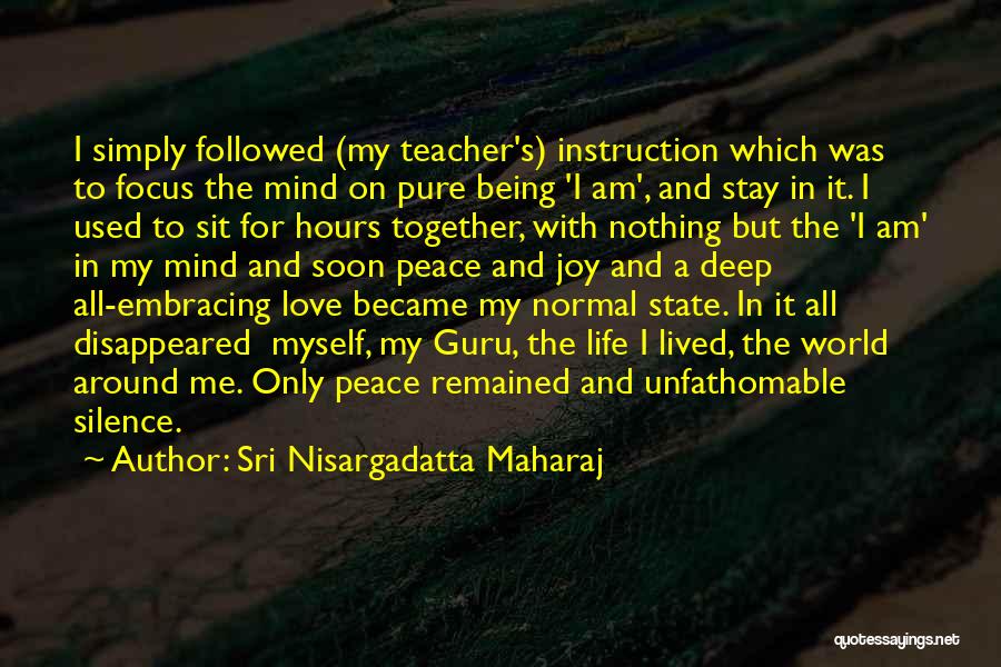 Life Instruction Quotes By Sri Nisargadatta Maharaj