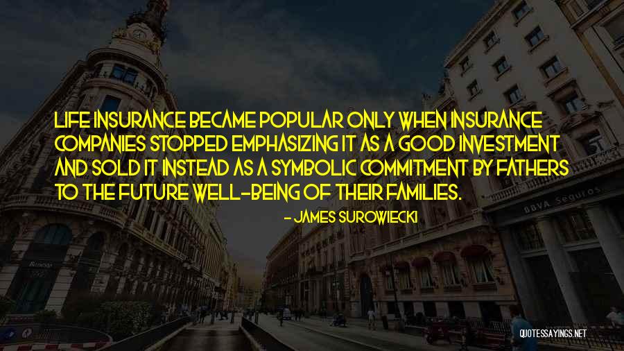 Life Insurance And Investment Quotes By James Surowiecki Life Insurance And Investment Quotes By James Surowiecki