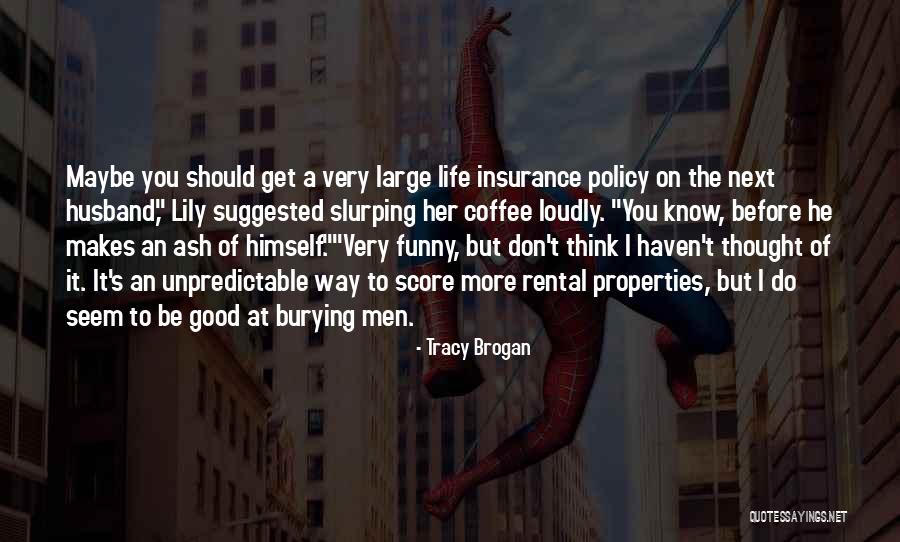 Life Insurance Funny Quotes By Tracy Brogan Life Insurance Funny Quotes By Tracy Brogan