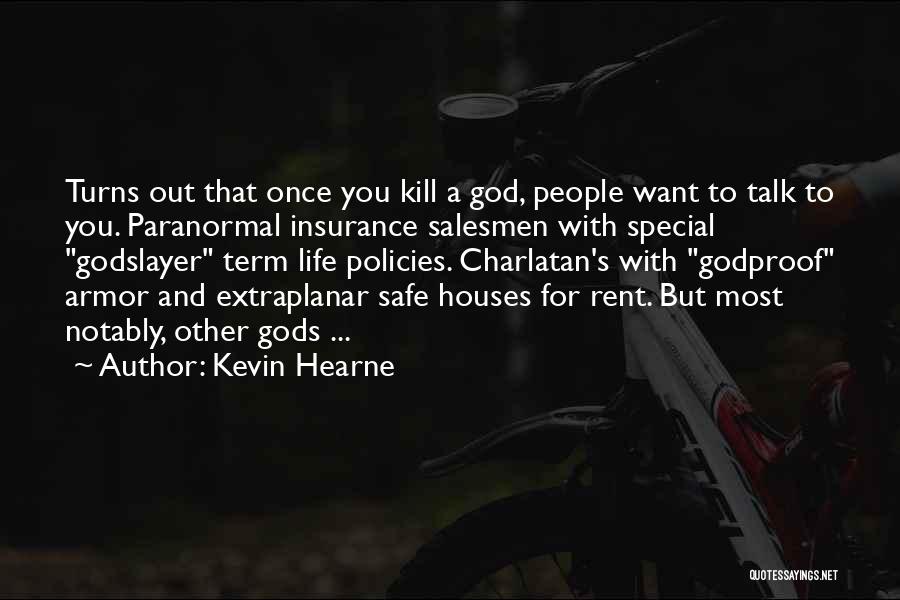 Life Insurance Policies Quotes By Kevin Hearne