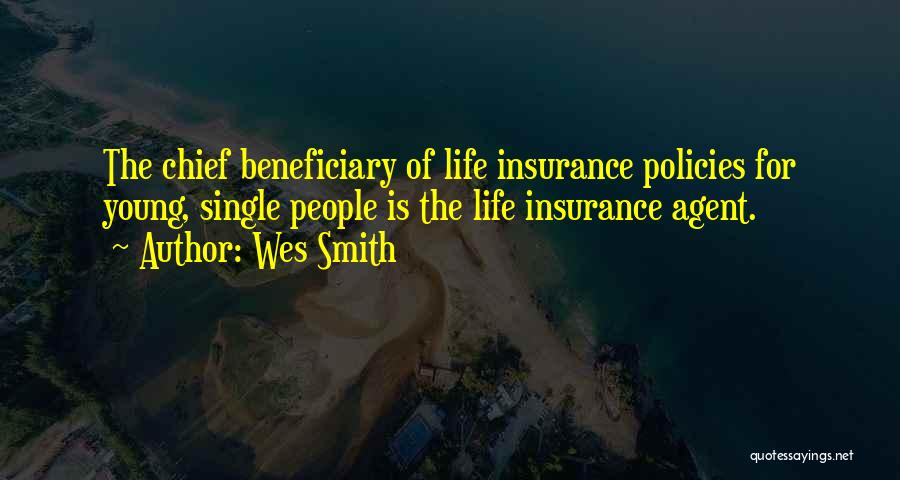 Life Insurance Policies Quotes By Wes Smith