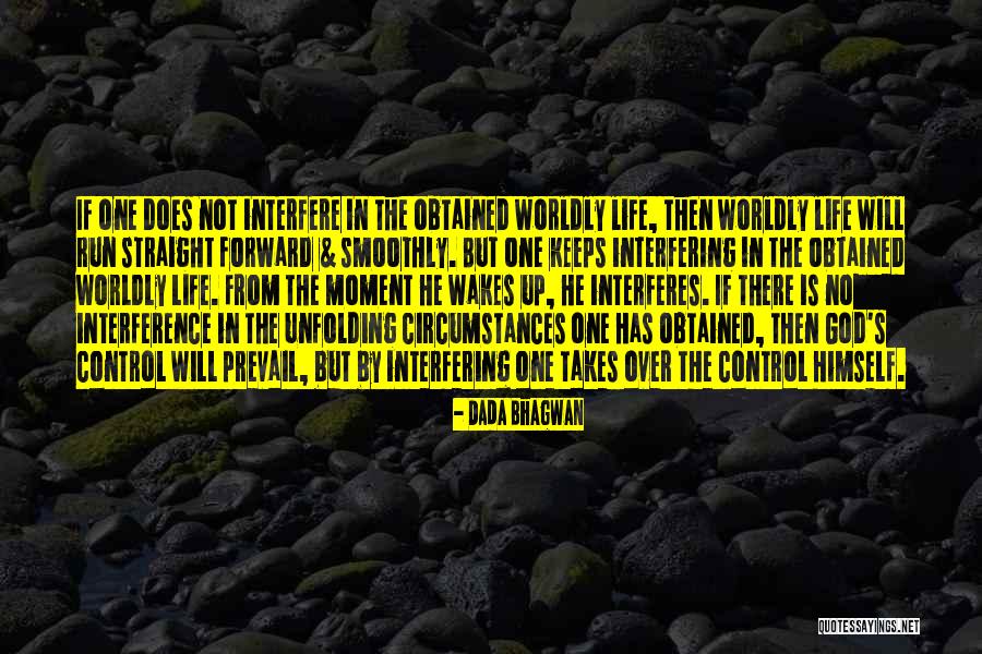 Life Interfering Quotes By Dada Bhagwan Life Interfering Quotes By Dada Bhagwan