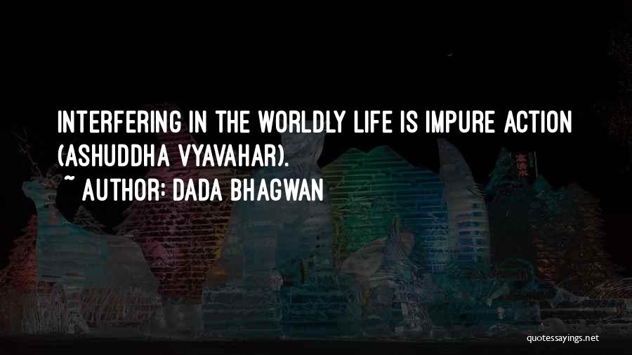 Life Interfering Quotes By Dada Bhagwan