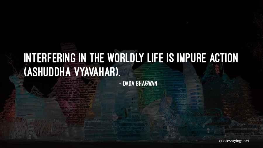 Life Interfering Quotes By Dada Bhagwan