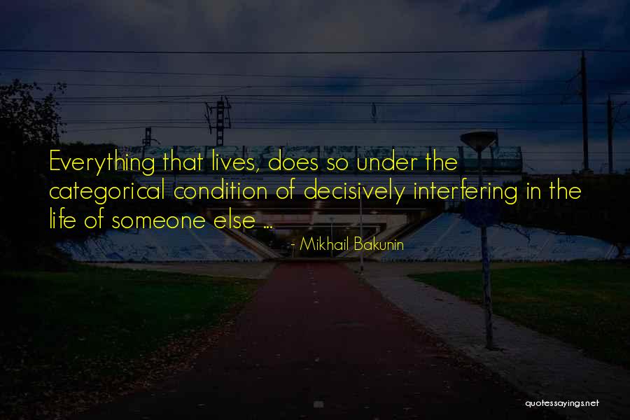 Life Interfering Quotes By Mikhail Bakunin