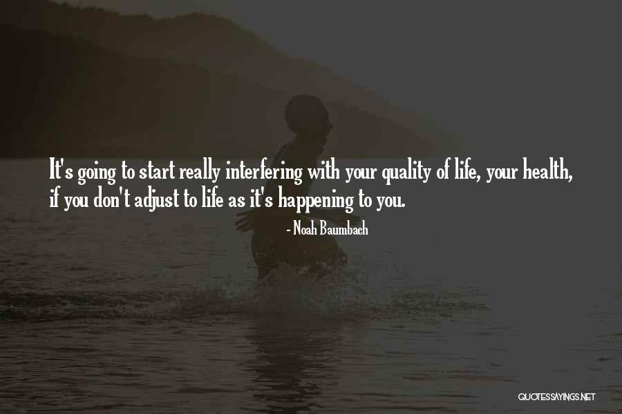 Life Interfering Quotes By Noah Baumbach Life Interfering Quotes By Noah Baumbach