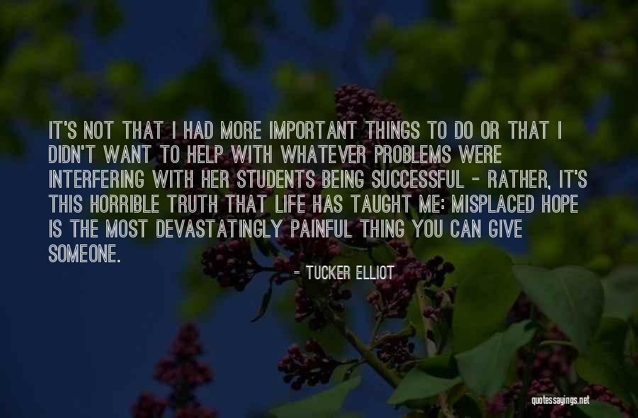 Life Interfering Quotes By Tucker Elliot