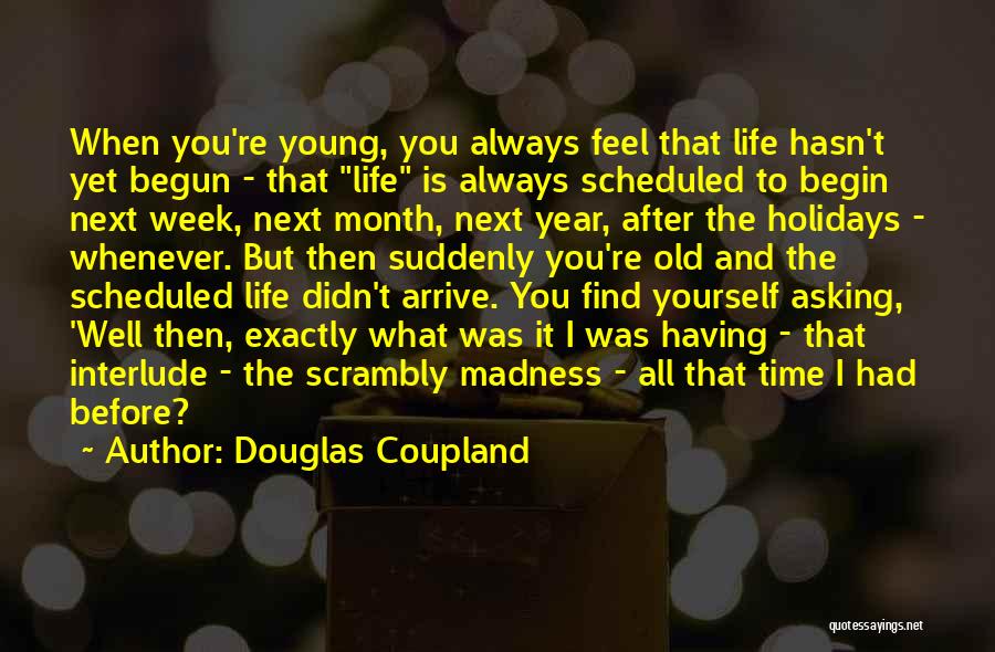 Life Interlude Quotes By Douglas Coupland