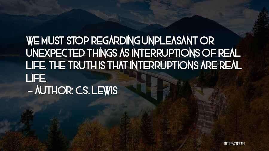 Life Interruptions Quotes By C.S. Lewis