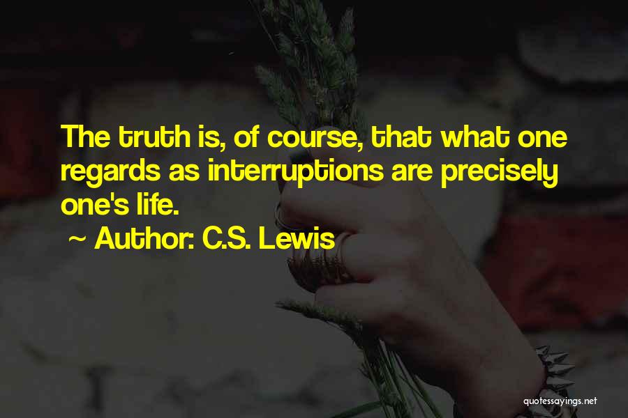 Life Interruptions Quotes By C.S. Lewis