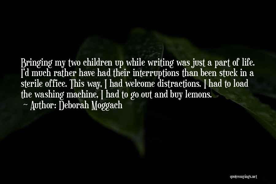 Life Interruptions Quotes By Deborah Moggach