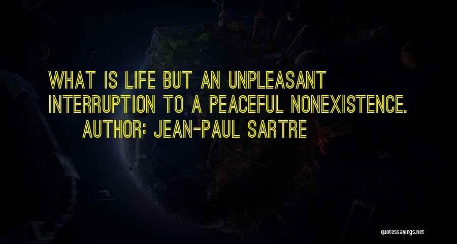 Life Interruptions Quotes By Jean-Paul Sartre