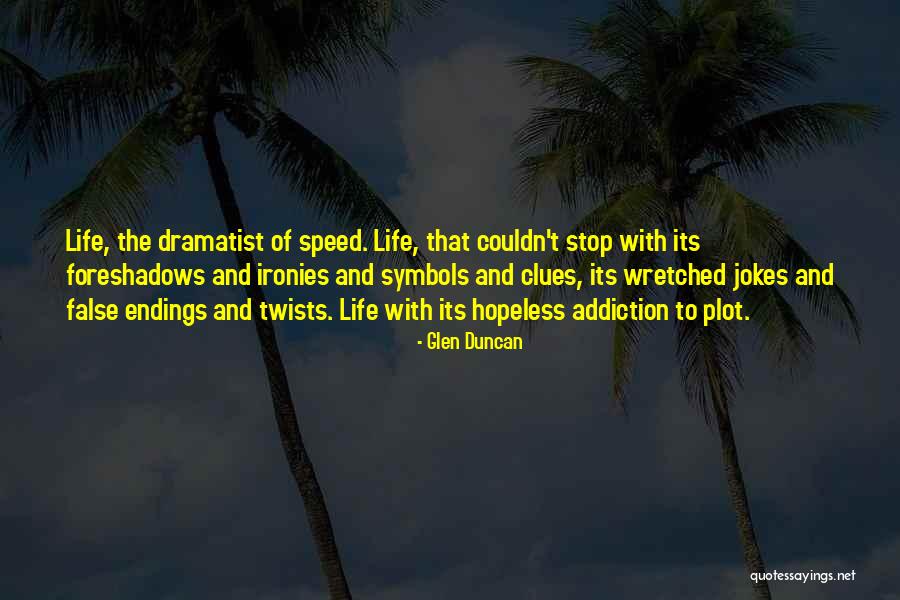 Life Ironies Quotes By Glen Duncan