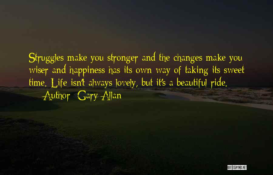Life Is A Beautiful Ride Quotes By Gary Allan