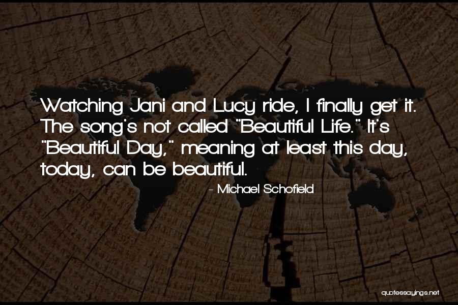 Life Is A Beautiful Ride Quotes By Michael Schofield