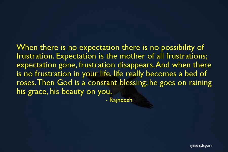 Life Is A Bed Of Roses Quotes By Rajneesh Life Is A Bed Of Roses Quotes By Rajneesh