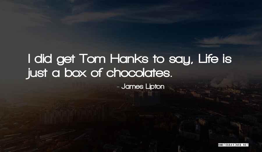 Life Is A Box Of Chocolates Quotes By James Lipton