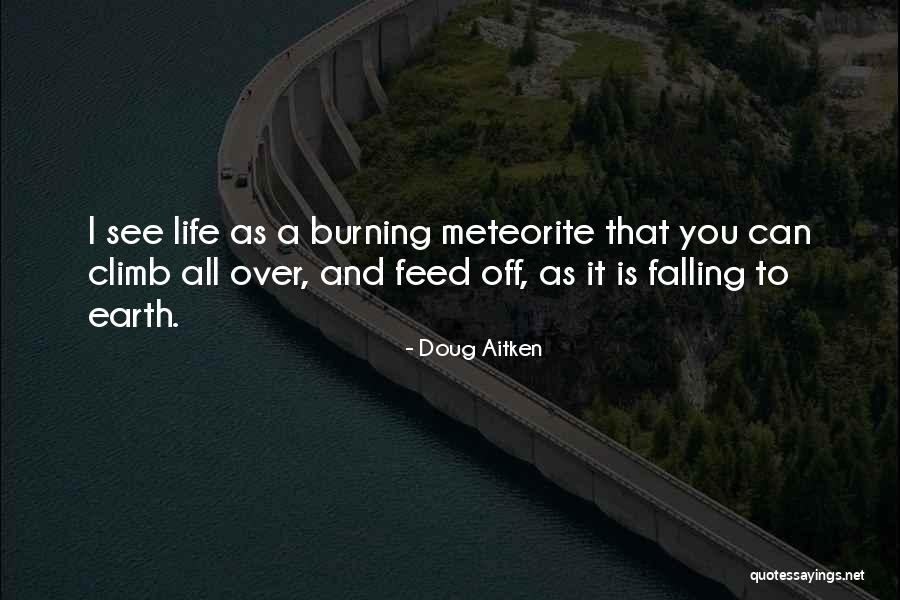 Life Is A Climb Quotes By Doug Aitken Life Is A Climb Quotes By Doug Aitken