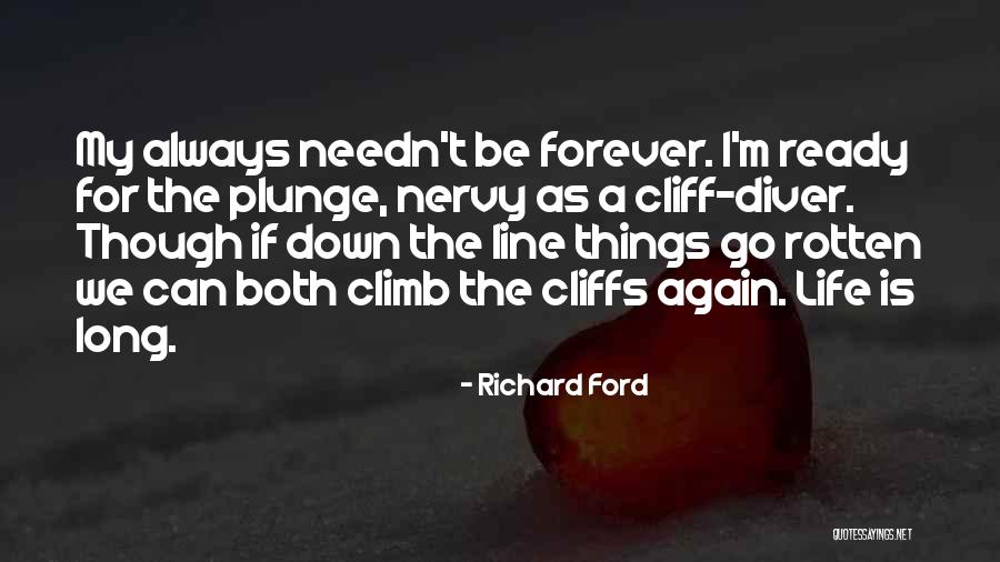 Life Is A Climb Quotes By Richard Ford Life Is A Climb Quotes By Richard Ford