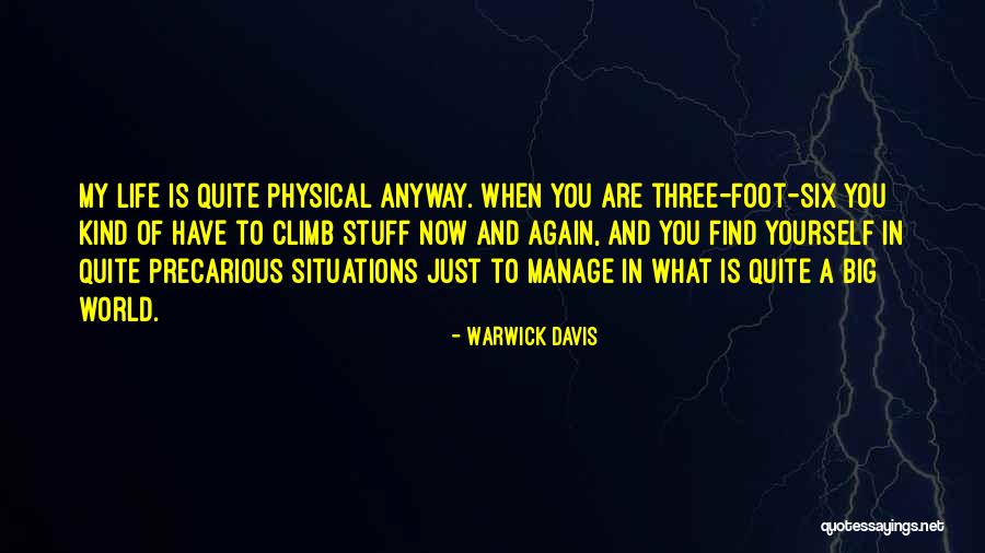 Life Is A Climb Quotes By Warwick Davis Life Is A Climb Quotes By Warwick Davis