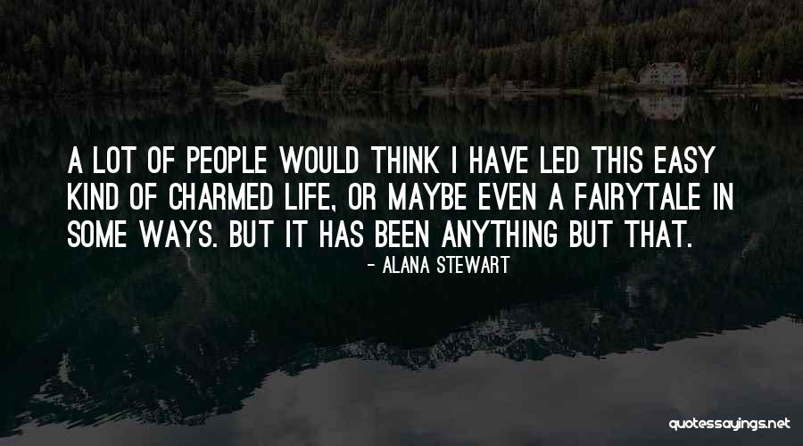 Life Is A Fairytale Quotes By Alana Stewart Life Is A Fairytale Quotes By Alana Stewart