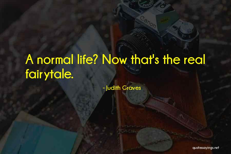 Life Is A Fairytale Quotes By Judith Graves Life Is A Fairytale Quotes By Judith Graves