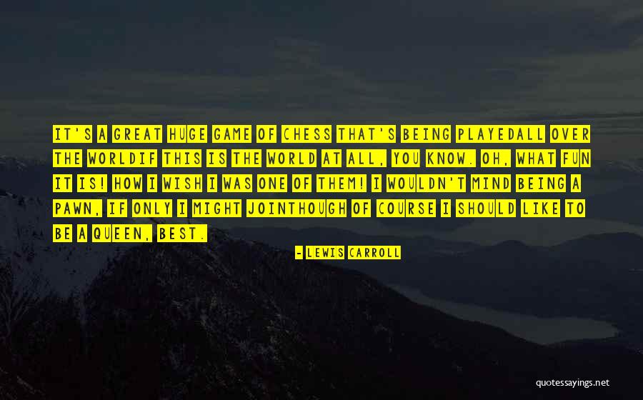 Life Is A Game Of Chess Quotes By Lewis Carroll Life Is A Game Of Chess Quotes By Lewis Carroll
