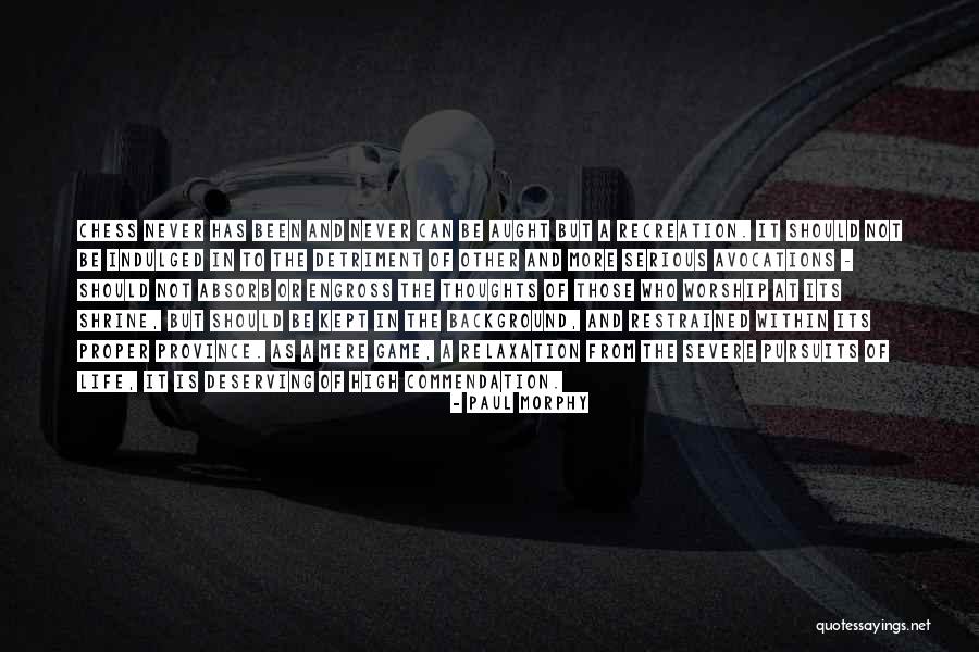 Life Is A Game Of Chess Quotes By Paul Morphy Life Is A Game Of Chess Quotes By Paul Morphy