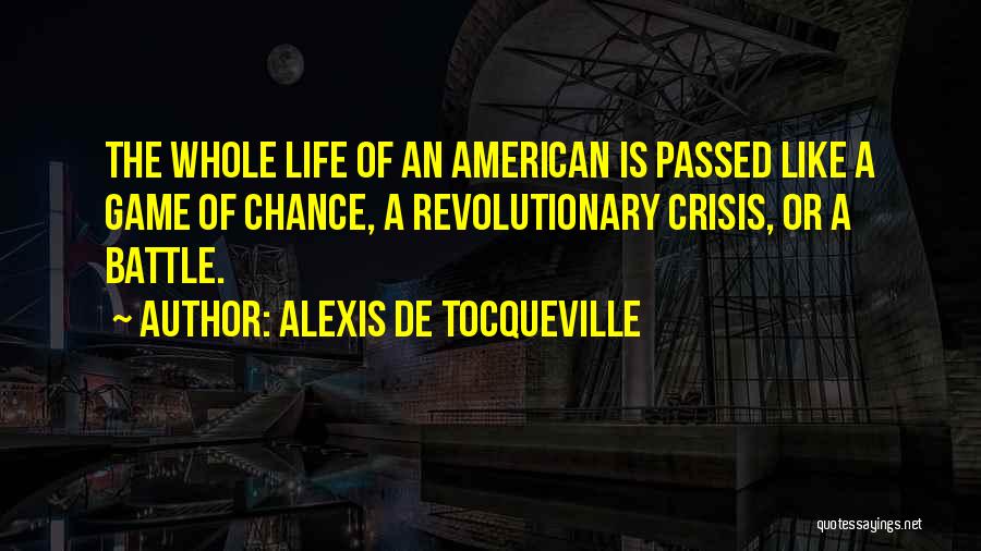 Life Is A Game Quotes By Alexis De Tocqueville